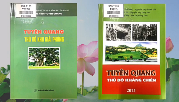 Giới thiệu hai cuốn sách Tuyên Quang - Thủ đô khu giải phóng và Tuyên Quang- Thủ đô kháng chiến